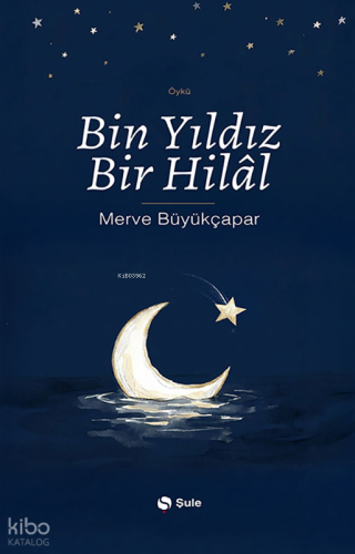 Bin Yıldız Bir Hilâl | Merve Büyükçapar | Şule Yayınları
