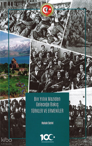Bin Yıllık Maziden Geleceğe Bakış: Türkler ve Ermeniler