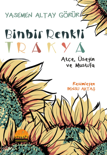 Binbir Renkli Trakya - Atçe, Üseyin ve Mustafa | Yasemen Altay Görür |
