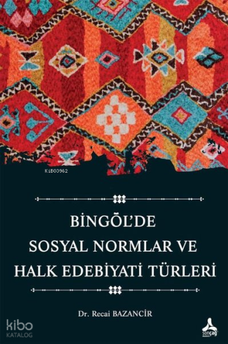 Bingöl'de Sosyal Normlar ve Halk Edebiyatı Türleri