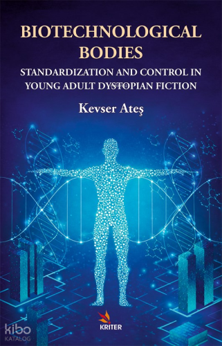 Biotechnological Bodies; Standardization and Control in Young Adult Dystopian Fiction