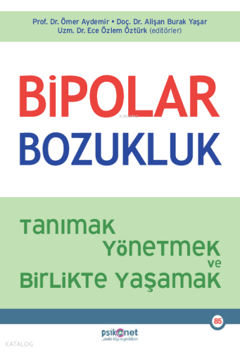 Bipolar Bozukluk;Tanımak, Yönetmek ve Birlikte Yaşamak | Kolektif | Ps