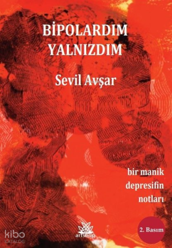 Bipolardım Yalnızdım - Bir Manik Depresifin Notları