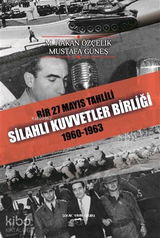 Bir 27 Mayıs Tahlili Silahlı Kuvvetler Birliği 1960 - 1963