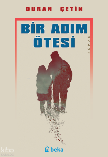 Bir Adım Ötesi | Duran Çetin | Beka Yayınları
