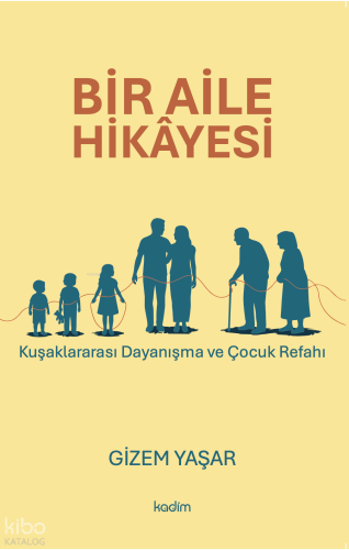 Bir Aile Hikayesi;Kuşaklararası Dayanışma ve Çocuk Refahı | Gizem Yaşa