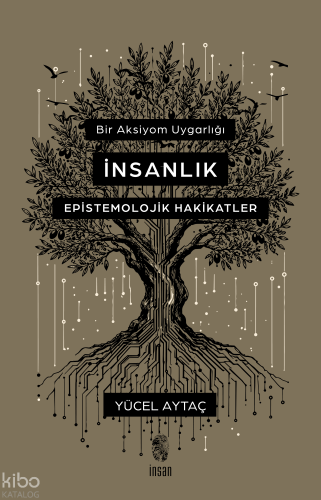 Bir Aksiyom Uygarlığı: İnsanlık;Epistemolojik Hakikatler