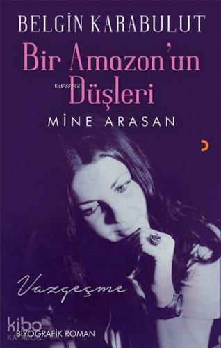 Bir Amazon'un Düşleri; Mine Arasan