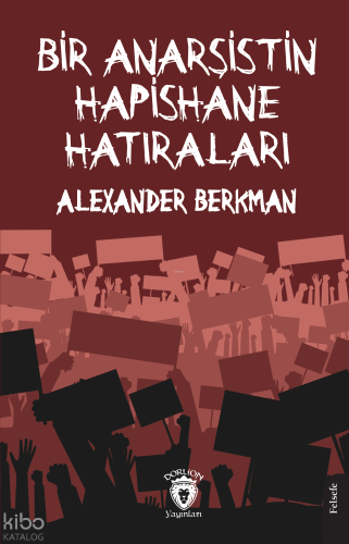 Bir Anarşistin Hapishane Hatıraları | Alexander Berkman | Dorlion Yayı
