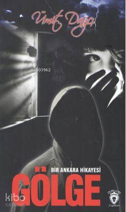 Bir Ankara Hikayesi Gölge | Ümit Dağcı | Dorlion Yayınevi