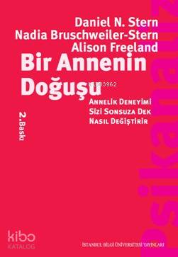 Bir Annenin Doğuşu; Annelik Deneyimi Sizi Sonsuza Dek Nasıl Değiştirir