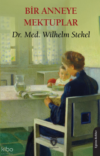 Bir Anneye Mektuplar | Wilhelm Stekel | Dorlion Yayınevi