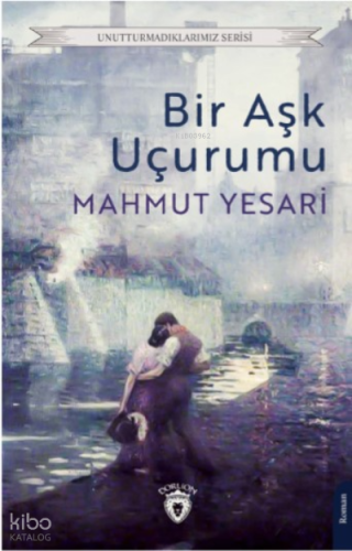 Bir Aşk Uçurumu | Mahmut Yesari | Dorlion Yayınevi