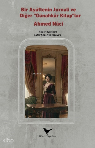 Bir Aşüftenin Jurnali ve Diğer “Günahkâr Kitaplar” | Ahmed Nâci | Günc