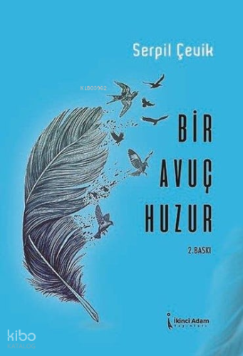 Bir Avuç Huzur | Serpil Çevik | İkinci Adam Yayınları
