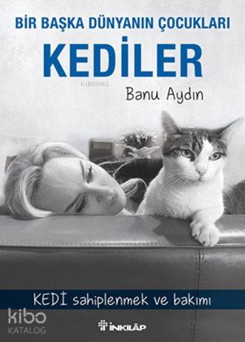 Bir Başka Dünyanın Çocukları Kediler; Kedi Sahiplenmek ve Bakımı | Ban