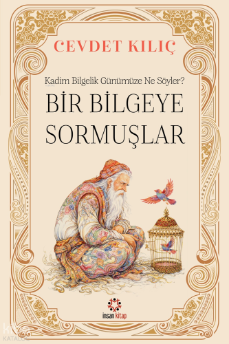Bir Bilgeye Sormuşlar | Cevdet Kılıç | İnsan Kitap