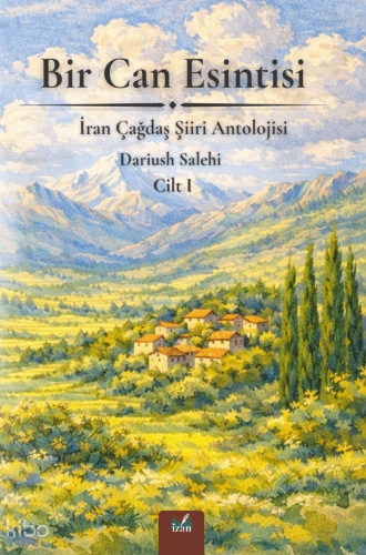 Bir Can Esintisi;İran Çağdaş Şiiri Antolojisi Cilt 1 | Kolektif | İzan