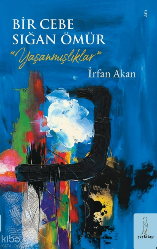 Bir Cebe Sığan Ömür "Yaşanmışlıklar"