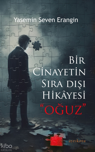 Bir Cinayetin Sıra Dışı Hikâyesi “Oğuz”