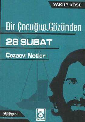Bir Çocuğun Gözünden 28 Şubat | Yakup Köseoğlu | Kökler Yayınları