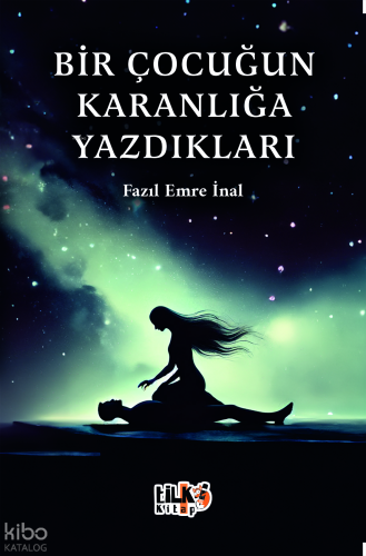Bir Çocuğun Karanlığa Yazdıkları