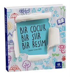 Bir Çocuk Bir Şiir Bir Resim (Şiirli Çizim Kitabı 6+Yaş)