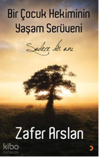Bir Çocuk Hekiminin Yaşam Serüveni; Sadece Bir Anı | Zafer Arslan | Ci