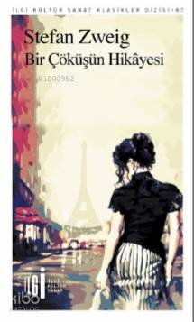 Bir Çöküşün Hikayesi | Stefan Zweig | İlgi Kültür Sanat Yayıncılık
