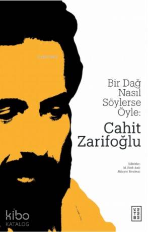 Bir Dağ Nasıl Söylerse Öyle: Cahit Zarifoğlu | M. Fatih Andı | Ketebe 