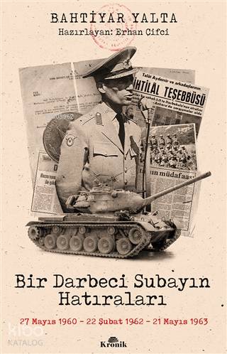Bir Darbeci Subayın Hatıraları; 27 Mayıs 1960, 22 Şubat 1962, 21 Mayıs