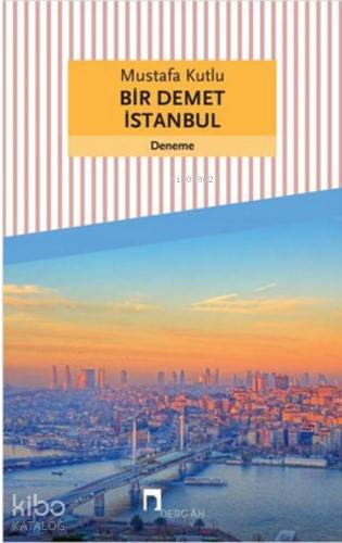 Bir Demet İstanbul | Mustafa Kutlu | Dergah Yayınları