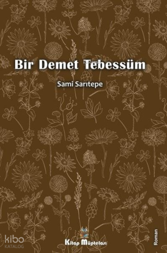 Bir Demet Tebessüm | Sami Sarıtepe | Kitap Müptelası Yayınları
