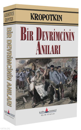 Bir Devrimcinin Anıları | Pyotr Kropotkin | Katip Yayınevi