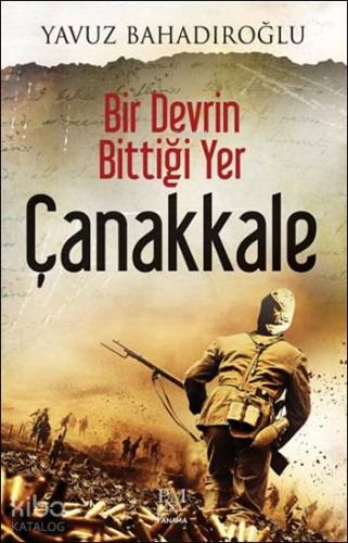 Bir Devrin Bittiği Yer - Çanakkale