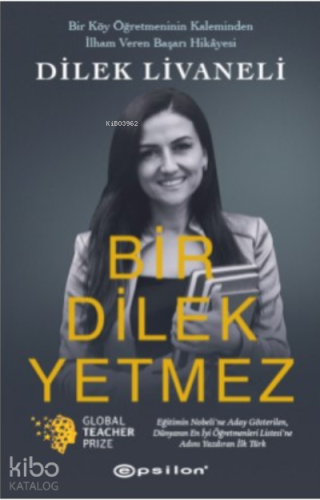 Bir Dilek Yetmez;Bir Köy Öğretmeninin Kaleminden İlham Veren Başarı Hikâyesi