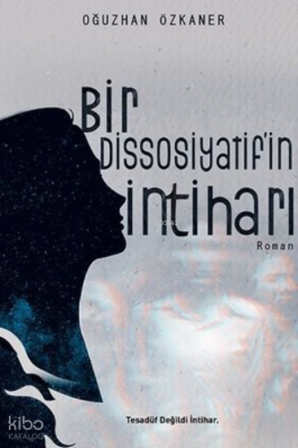 Bir dissosiyatif'in intiharı | Oğuzhan Özkaner | Ritim Sanat Yayınları
