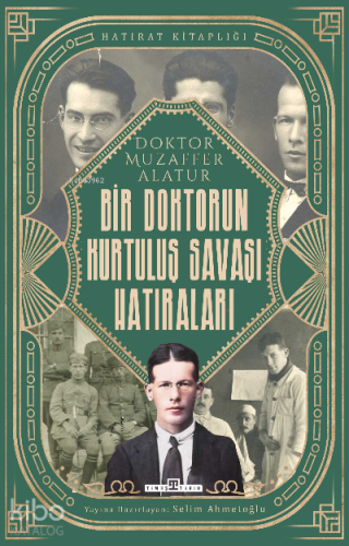 Bir Doktorun Kurtuluş Savaşı Hatıraları | Selim Ahmetoğlu | Timaş Tari