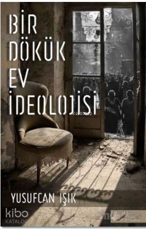 Bir Dökük Ev İdeolojisi