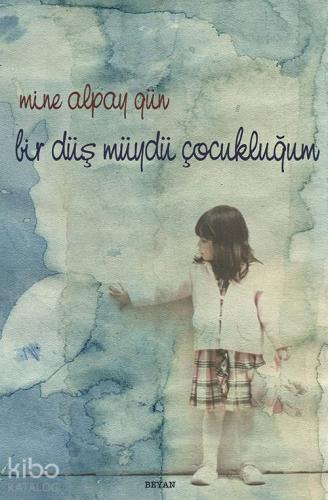 Bir Düş müydü Çocukluğum
