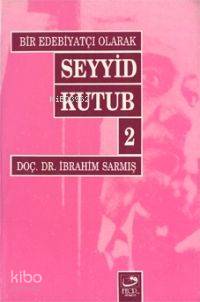 Bir Edebiyatçı Olarak Seyyid Kutub 2 | İbrahim Sarmış | Fecr Yayınları