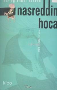 Bir Eğitimci Olarak Nasreddin Hoca | Abdullah Özbek | Esra Yayınları