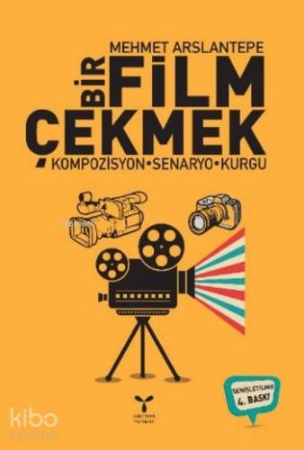 Bir Film Çekmek; Kompozisyon-Senaryo-Kurgu