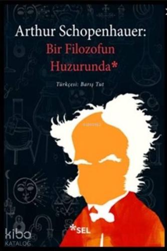 Bir Filozofun Huzurunda; Söyleşiler, Portreler, Şiirler | Arthur Schop