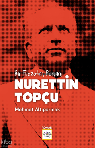 Bir Filozofun Romanı Nurettin Topçu | Mehmet Altıparmak | Nar Yayınlar