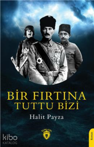 Bir Fırtına Tuttu Bizi | Halit Payza | Dorlion Yayınevi