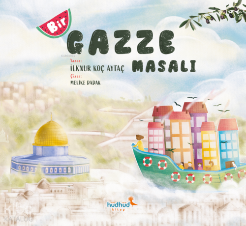 Bir Gazze Masalı | İlknur Koç Aytaç | Hüdhüd Kitap
