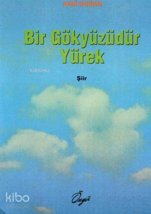 Bir Gökyüzüdür Yürek | Avni Doğan | Özgü Yayınları