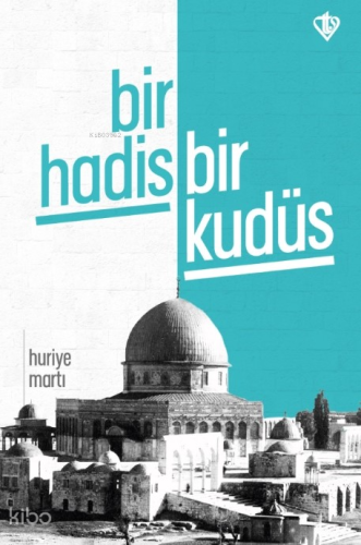 Bir Hadis Bir Kudüs | Huriye Martı | Türkiye Diyanet Vakfı Yayınları