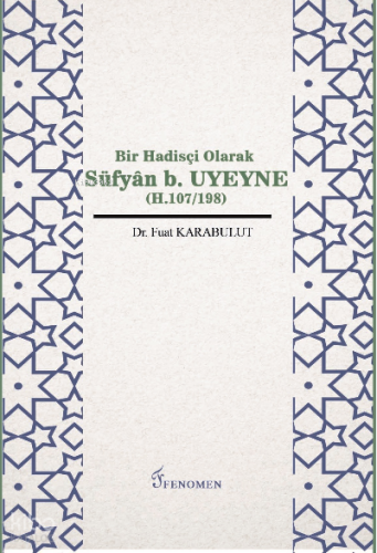 Bir Hadisçi Olarak Süfyan B. Uyeyne (H.107/198)